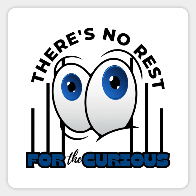 There's No Rest For The Curious Funny Design Sticker by Digital Mag Store